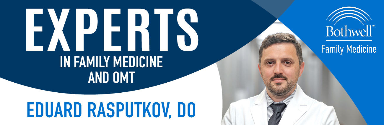 Experts in Family Medicine and OMT, Eduard Rasputkov, DO